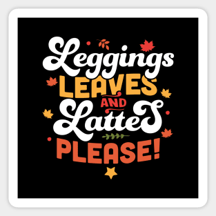 Leggings Leaves and Lattes Please - Fall Lover Autumn Leaves Sticker